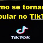 10 dicas para aumentar sua popularidade no TikTok